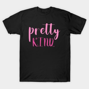 Pretty kind T-Shirt